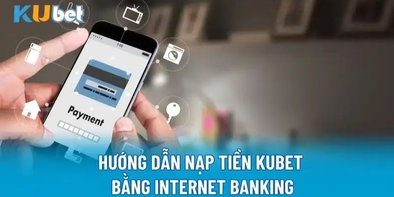 Các phương thức nạp tiền Kubet