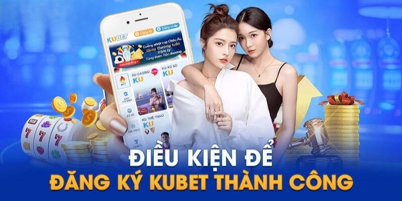 Điều kiện cần chú tâm khi tham gia website KUBET