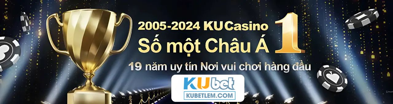 KUBET - KU casino uy tín số 1 châu Á